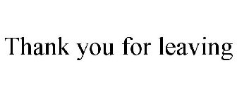 THANK YOU FOR LEAVING