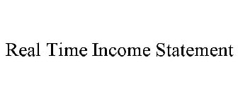 REAL TIME INCOME STATEMENT