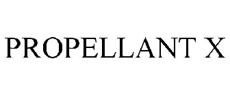 PROPELLANT X