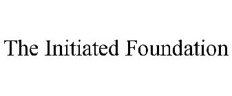 THE INITIATED FOUNDATION