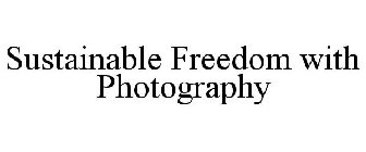 SUSTAINABLE FREEDOM WITH PHOTOGRAPHY
