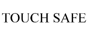 TOUCH SAFE