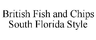 BRITISH FISH AND CHIPS SOUTH FLORIDA STYLE