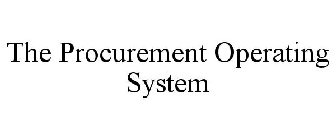 THE PROCUREMENT OPERATING SYSTEM