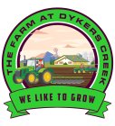 THE FARM AT DYKERS CREEK WE LIKE TO GROW