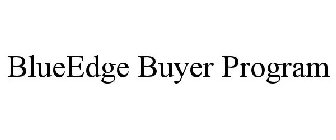 BLUEEDGE BUYER PROGRAM