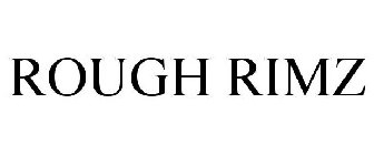 ROUGH RIMZ