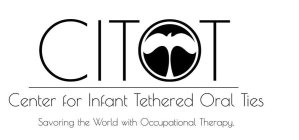 CITOT CENTER FOR INFANT TETHERED ORAL TIES SAVORING THE WORLD WITH OCCUPATIONAL THERAPY.