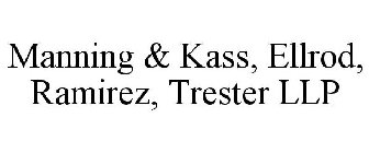MANNING & KASS ELLROD, RAMIREZ, TRESTER LLP