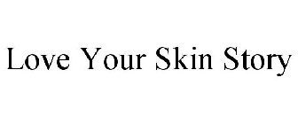 LOVE YOUR SKIN STORY