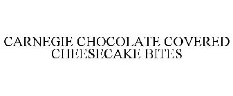 CARNEGIE CHOCOLATE COVERED CHEESECAKE BITES