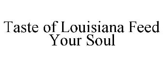 TASTE OF LOUISIANA FEED YOUR SOUL