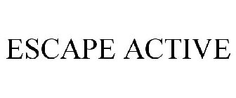 ESCAPE ACTIVE