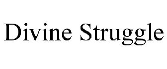 DIVINE STRUGGLE