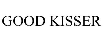 GOOD KISSER