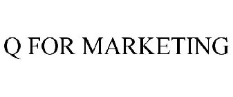 Q FOR MARKETING