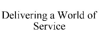 DELIVERING A WORLD OF SERVICE