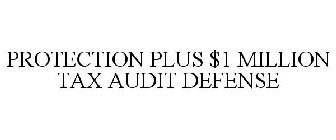 PROTECTIONPLUS $1 MILLION TAX AUDIT DEFENSE