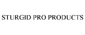STURGID PRO PRODUCTS