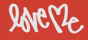 LOVE ME