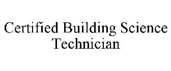 CERTIFIED BUILDING SCIENCE TECHNICIAN