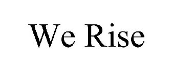 WE RISE