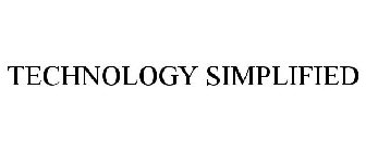 TECHNOLOGY SIMPLIFIED