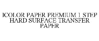 ICOLOR PAPER PREMIUM 1 STEP HARD SURFACE TRANSFER PAPER