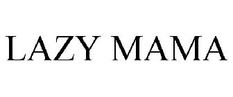 LAZY MAMA