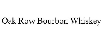 OAK ROW BOURBON WHISKEY