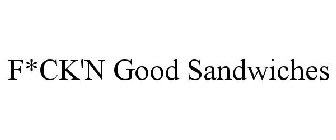 F*CK'N GOOD SANDWICHES