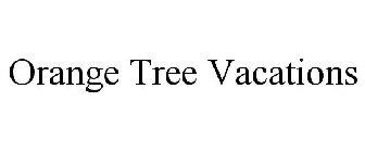 ORANGE TREE VACATIONS