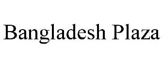 BANGLADESH PLAZA