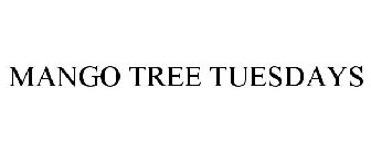 MANGO TREE TUESDAYS