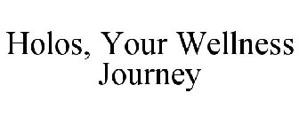 HOLOS, YOUR WELLNESS JOURNEY