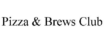 PIZZA & BREWS CLUB