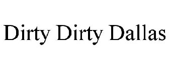 DIRTY DIRTY DALLAS