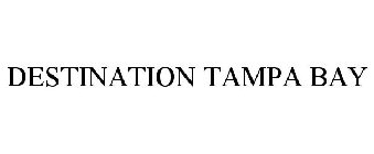 DESTINATION TAMPA BAY