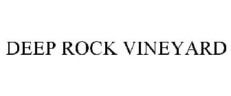 DEEP ROCK VINEYARD