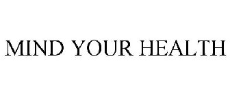 MIND YOUR HEALTH