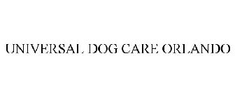 UNIVERSAL DOG CARE ORLANDO