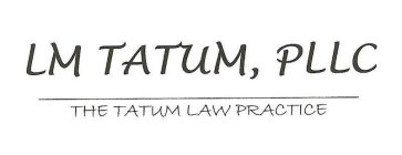 LM TATUM, PLLC THE TATUM LAW PRACTICE