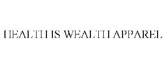 HEALTH IS WEALTH APPAREL