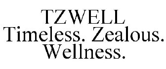 TZWELL TIMELESS. ZEALOUS. WELLNESS.