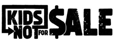 KIDS NOT FOR $ALE