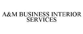 A&M BUSINESS INTERIOR SERVICES