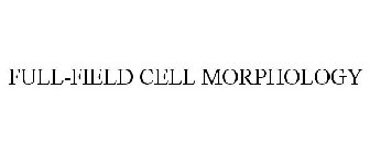 FULL-FIELD CELL MORPHOLOGY