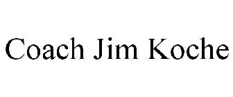 COACH JIM KOCHE