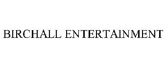 BIRCHALL ENTERTAINMENT