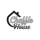 CHAFFLE HOUSE